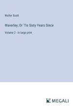 Waverley; Or 'Tis Sixty Years Since af Walter Scott