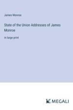 State of the Union Addresses of James Monroe af James Monroe
