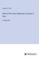 State of the Union Addresses of James K. Polk af James K. Polk