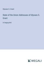 State of the Union Addresses of Ulysses S. Grant af Ulysses S. Grant