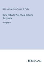 Uncle Robert's Visit; Uncle Robert's Geography af Nellie Lathrop Helm