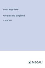 Ancient China Simplified af Edward Harper Parker