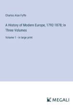A History of Modern Europe, 1792-1878; In Three Volumes af Charles Alan Fyffe