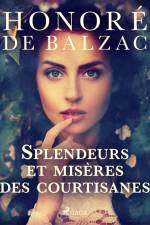 Splendeurs et misères des courtisanes af Honore de Balzac