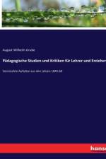 Pädagogische Studien und Kritiken für Lehrer und Erzieher af August Wilhelm Grube