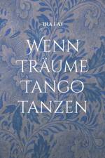 Wenn Träume Tango tanzen af Ira Fay
