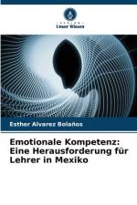 Emotionale Kompetenz: Eine Herausforderung für Lehrer in Mexiko af Esther Alvarez Bolaños