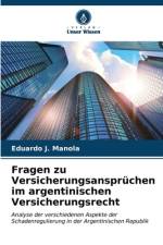 Fragen zu Versicherungsansprüchen im argentinischen Versicherungsrecht af Eduardo J. Manola