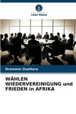 WÄHLEN WIEDERVEREINIGUNG und FRIEDEN in AFRIKA af Dramane Ouattara