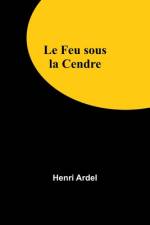 Le Feu sous la Cendre af Henri Ardel