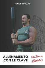 Allenamento con le Clave - Da Zero a Gladiatore af Emilio Troiano