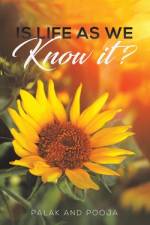 Is Life as We Know It? af Palak and Pooja