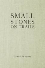 Small Stones on Trails af Daniel Heagerty