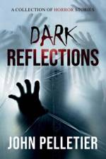 Dark Reflections af John Pelletier