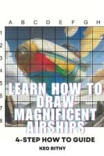 Learn How To Draw Magnificent Airships af Keo Rithy