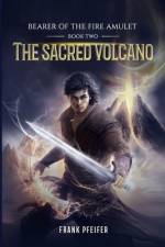 The Sacred Volcano (Bearer of the Fire Amulet, 2) af Frank Pfeifer