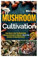 Mushroom Cultivation af Mike Locker