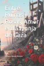 Entre Ruinas y Rosas, Amor en la Franja de Gaza af Mariano Mendo Moreno
