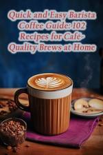 Quick and Easy Barista Coffee Guide af The Sizzlin' Station