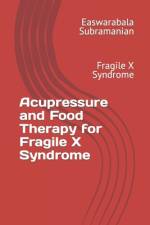 Acupressure and Food Therapy for Fragile X Syndrome af Easwarabala Subramanian