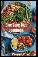 Blue Zone Diet Cookbook af Penny P White
