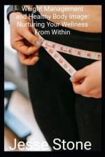Weight Management and Healthy Body Image af Jesse Stone