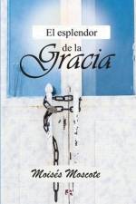 El esplendor de la gracia af Moises Moscote