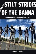 Stilt Strides of the Banna af Ronald L Bakke