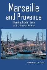 Marseille and Provence af Nolwenn Le Goff