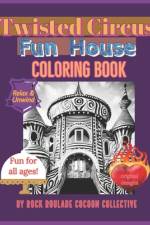 Twisted Circus Fun House af Erin D Mahoney