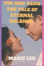 Yin and Yang the Tale of Eternal Balance af Marie Lee