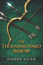 The Thousand-Yard Arrow af Danny Guan