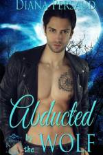 Abducted by the Wolf af Diana Persaud