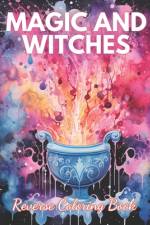 Magic and Witches Reverse Coloring Book af Pascal Kurz