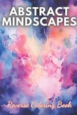 Abstract Mindscapes Reverse Coloring Book af Pascal Kurz