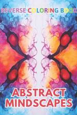 Abstract Mindscapes Reverse Coloring Book af Jason Ward