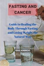 Fasting and Cancer af Isaac Hendricks