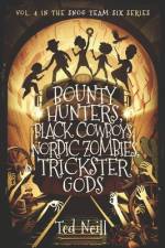 Bounty Hunters, Black Cowboys, Nordic Zombies, Trickster Gods af Ted B Neill