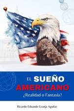 El Sueño Americano af Ricardo Eduardo Granja Aguilar