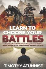 Learn To Choose Your Battle af Timothy Atunnise