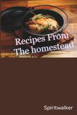 Recipes From The Homestead af Spiritwalker Shikata