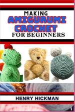 Making Amigurumi Crochet for Beginners af Henry Hickman