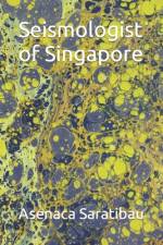 Seismologist of Singapore af Asenaca Saratibau