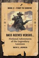 Bass Reeves Versus... Fictional Adventures of the Legendary Lawman af Ben L Jones