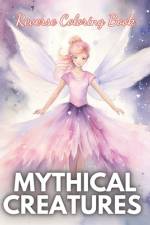 Mythical Creatures Reverse Coloring Book af Pascal Kurz