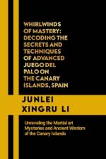 Whirlwinds of Mastery af Junlei Xingru Li
