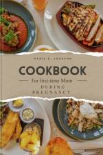 Cookbook for First-Time Moms During Pregnancy af Maria D Johnson