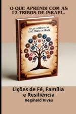 O Que Aprendi com as 12 Tribos de Israel. af Reginald Rivers