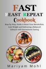 Fast Feast Repeat Cookbook af Mariyam Mohl