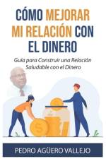 Cómo Mejorar Mi Relación con el Dinero af Pedro AgÃ¼ero Vallejo